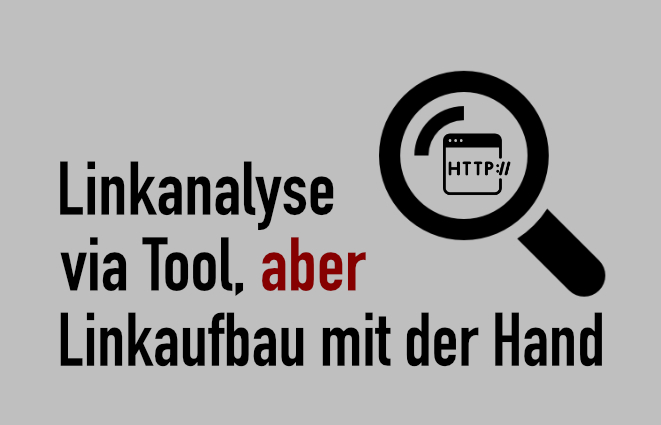 Lupe über http und der Titel: Linkanalyse via Tool aber Linkaufbau mit der Hand